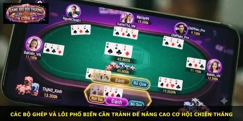 Các bộ ghép và lỗi phổ biến cần tránh để nâng cao cơ hội chiến thắng