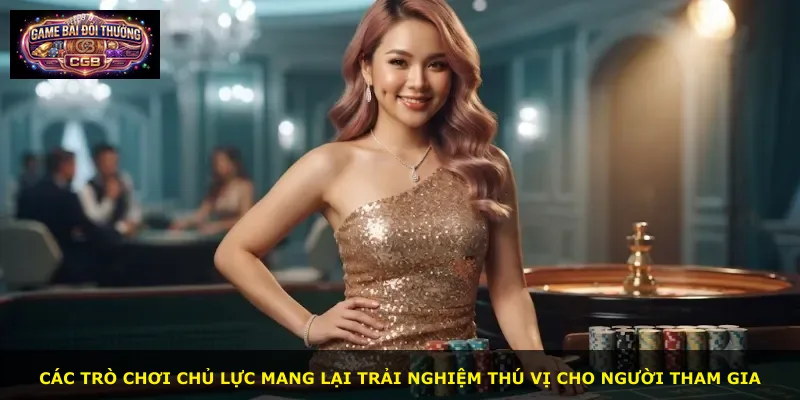 Các trò chơi chủ lực mang lại trải nghiệm thú vị cho người tham gia