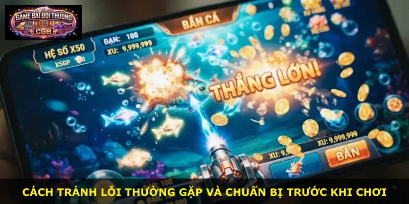 Cách tránh lỗi thường gặp và chuẩn bị trước khi chơi