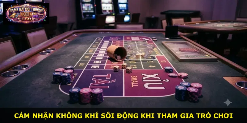 Cảm nhận không khí sôi động khi tham gia trò chơi
