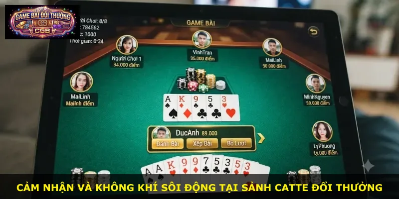 Cảm nhận và không khí sôi động tại sảnh Catte Đổi Thưởng