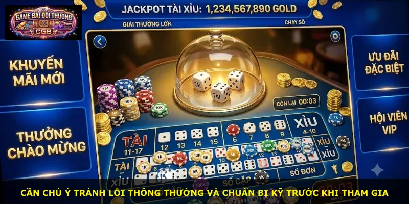 Cần chú ý tránh lỗi thông thường và chuẩn bị kỹ trước khi tham gia