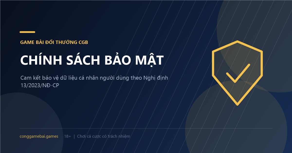 Game bài đổi thưởng CGB cam kết thu thập tối thiểu và không bao giờ bán dữ liệu người dùng.