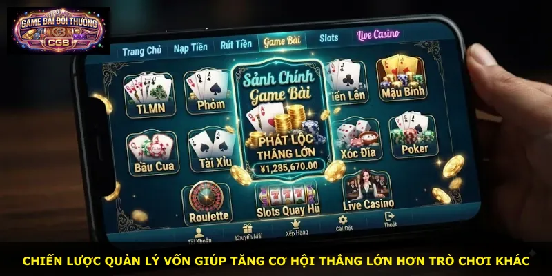 Chiến lược quản lý vốn giúp tăng cơ hội thắng lớn hơn trò chơi khác