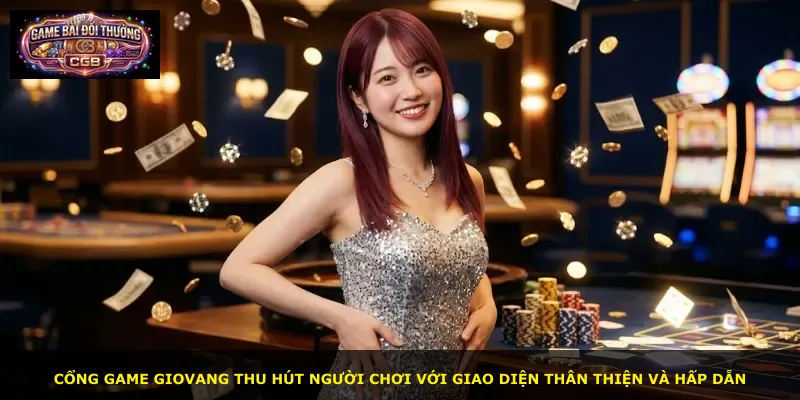 Cổng game Giovang thu hút người chơi với giao diện thân thiện và hấp dẫn