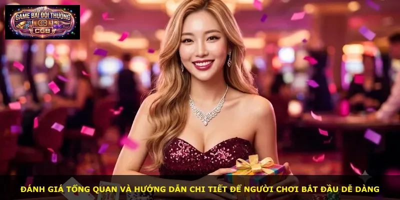 Đánh giá tổng quan và hướng dẫn chi tiết để người chơi bắt đầu dễ dàng