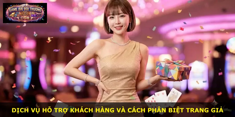 Dịch vụ hỗ trợ khách hàng và cách phân biệt trang giả