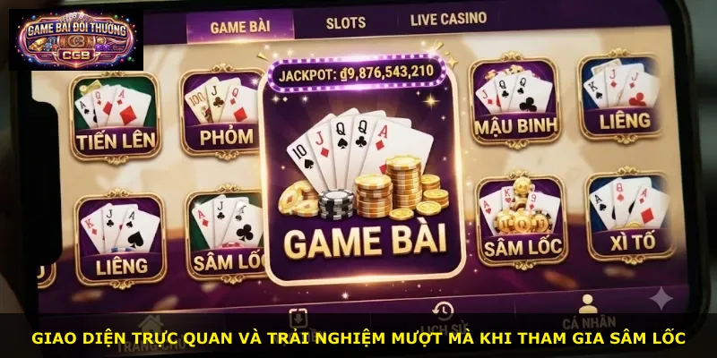 Giao diện trực quan và trải nghiệm mượt mà khi tham gia Sâm Lốc