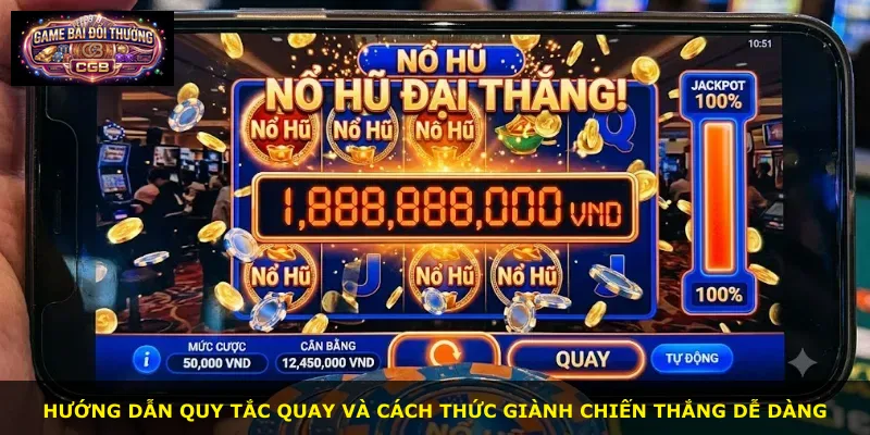 Hướng dẫn quy tắc quay và cách thức giành chiến thắng dễ dàng