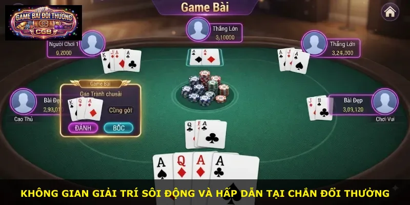 Không gian giải trí sôi động và hấp dẫn tại Chắn Đổi Thưởng