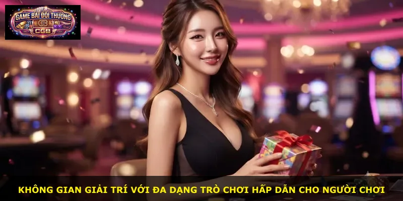 Không gian giải trí với đa dạng trò chơi hấp dẫn cho người chơi