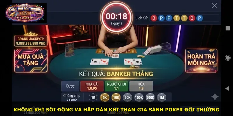 Không khí sôi động và hấp dẫn khi tham gia sảnh Poker Đổi Thưởng