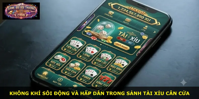Không khí sôi động và hấp dẫn trong sảnh Tài Xỉu Cân Cửa
