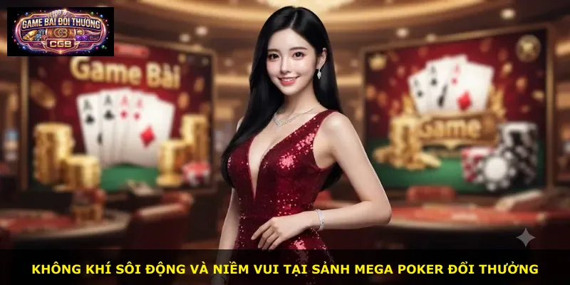Không khí sôi động và niềm vui tại sảnh Mega Poker Đổi Thưởng