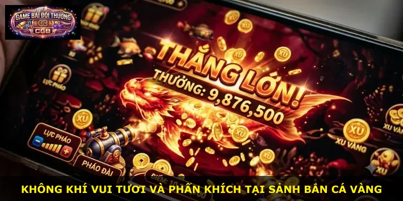 Không khí vui tươi và phấn khích tại sảnh Bắn Cá Vàng