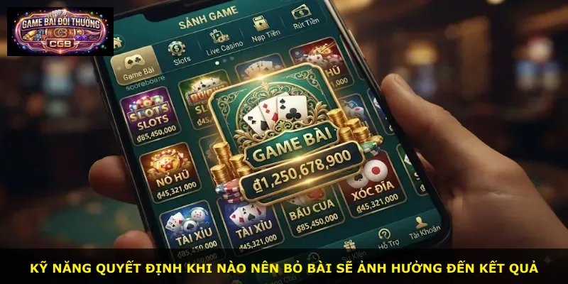 Kỹ năng quyết định khi nào nên bỏ bài sẽ ảnh hưởng đến kết quả