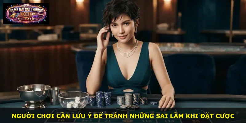 Người chơi cần lưu ý để tránh những sai lầm khi đặt cược