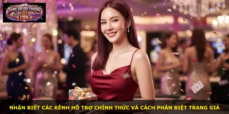Nhận biết các kênh hỗ trợ chính thức và cách phân biệt trang giả