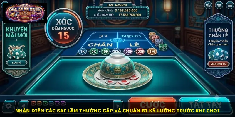 Nhận diện các sai lầm thường gặp và chuẩn bị kỹ lưỡng trước khi chơi