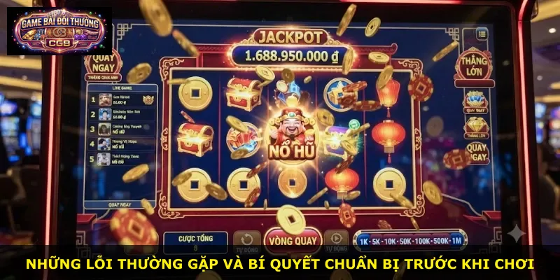 Những lỗi thường gặp và bí quyết chuẩn bị trước khi chơi