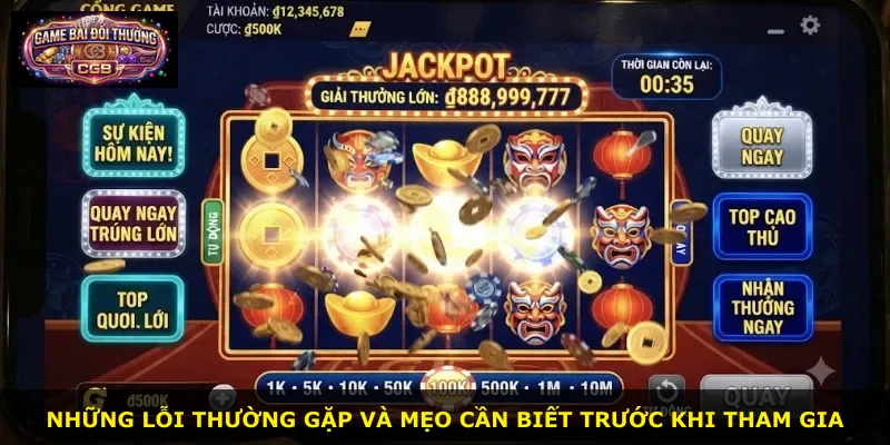 Những lỗi thường gặp và mẹo cần biết trước khi tham gia
