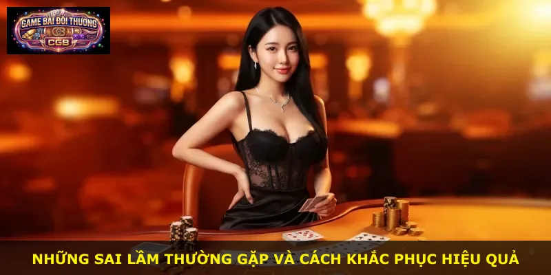 Những sai lầm thường gặp và cách khắc phục hiệu quả