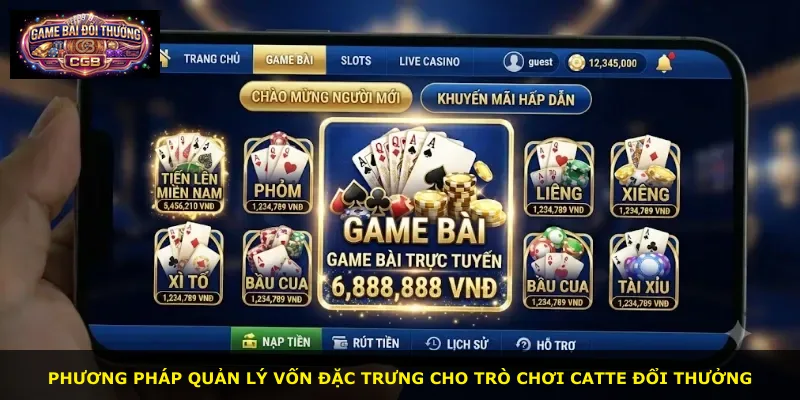 Phương pháp quản lý vốn đặc trưng cho trò chơi Catte Đổi Thưởng
