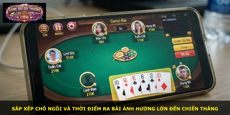 Sắp xếp chỗ ngồi và thời điểm ra bài ảnh hưởng lớn đến chiến thắng