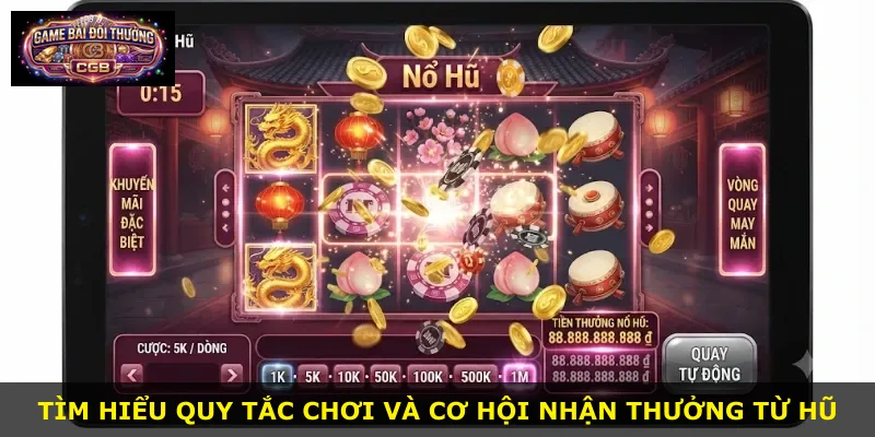 Tìm hiểu quy tắc chơi và cơ hội nhận thưởng từ hũ