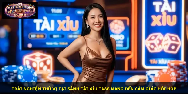 Trải nghiệm thú vị tại sảnh Tài Xỉu Ta88 mang đến cảm giác hồi hộp
