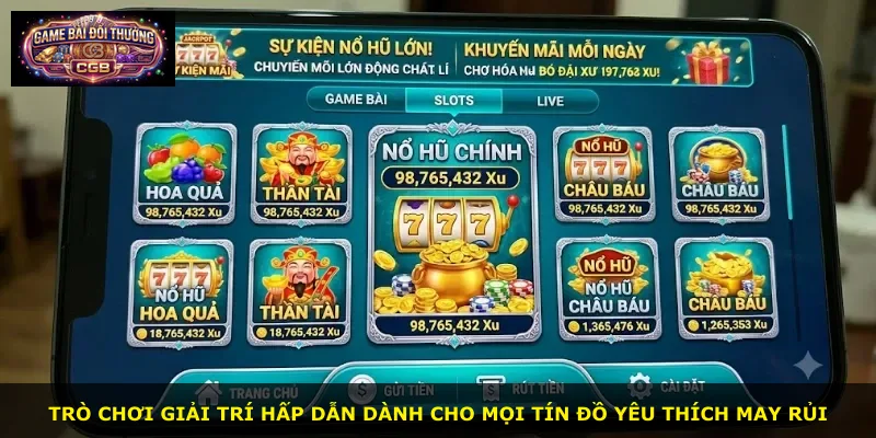Trò chơi giải trí hấp dẫn dành cho mọi tín đồ yêu thích may rủi