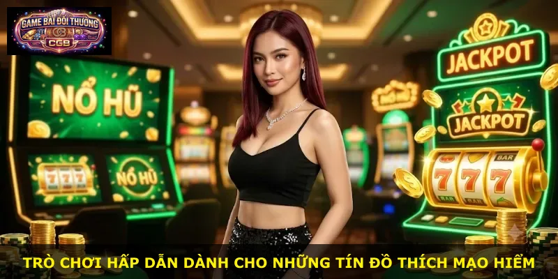 Trò chơi hấp dẫn dành cho những tín đồ thích mạo hiểm